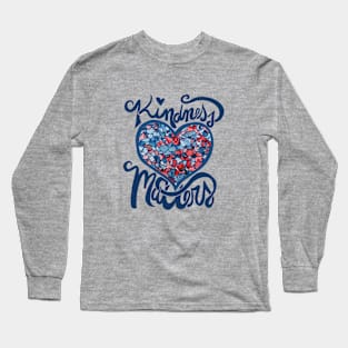 Kindness Matters Long Sleeve T-Shirt